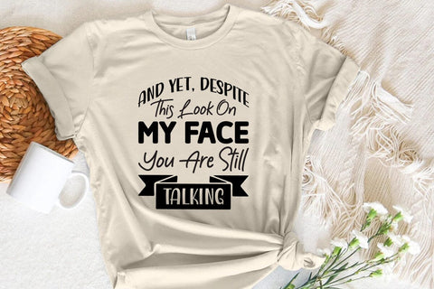 And Yet Despite This Look On My Face You Are Still Talking SVG Angelina750 