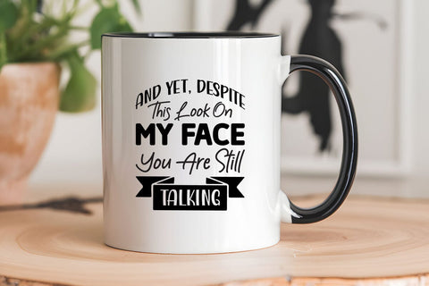 And Yet Despite This Look On My Face You Are Still Talking SVG Angelina750 