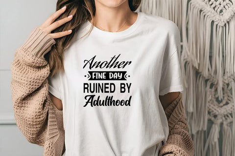Another Fine Day Ruined By Adulthood SVG Angelina750 