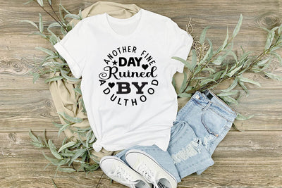 Another Fine Day Ruined By Adulthood SVG Angelina750 