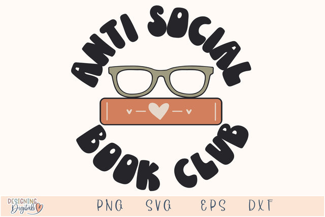 Anti Social Book Club SVG File For Cricut, Funny Book Lover PNG for Tshirts, Sublimation, Stickers, Bookmarks, Cute Bookish Book Nook Decor SVG Designing Digitals 
