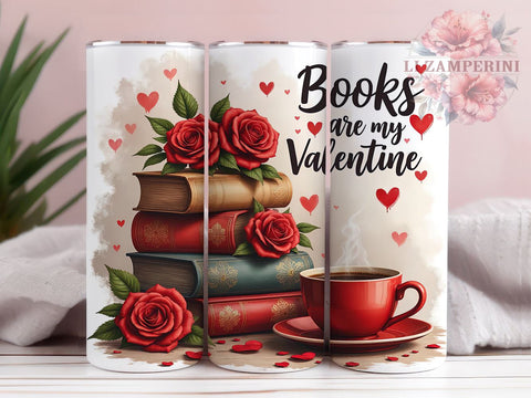 Anti Valentine's Book Lover 20oz Tumbler, Books Are My Valentine, 20oz Sublimation, Book Lover Gift, Funny Tumbler Design, Custom Tumbler Wrap, Literary Humor Gift Sublimation Li Zamperini 