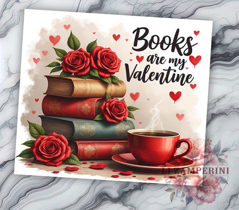 Anti Valentine's Book Lover 20oz Tumbler, Books Are My Valentine, 20oz Sublimation, Book Lover Gift, Funny Tumbler Design, Custom Tumbler Wrap, Literary Humor Gift Sublimation Li Zamperini 