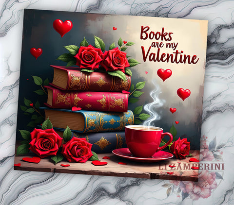 Anti Valentine's Book Lover 20oz Tumbler, Books Are My Valentine, 20oz Sublimation, Book Lover Gift, Funny Tumbler Design, Custom Tumbler Wrap, Literary Humor Gift Sublimation Li Zamperini 