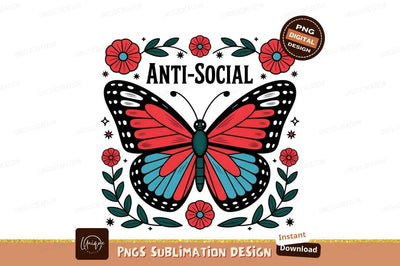 Antisocial Butterfly With Flowers Sublimation Png Sublimation Designangry 