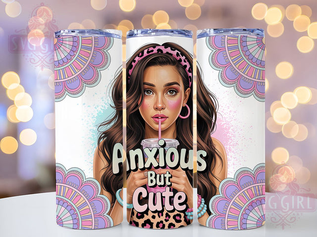 Anxious But Cute Positive Quote Tumbler Wrap, Positive Quote Drinkware, 20Oz Sublimation Wrap, Funny Anxiety Gift, Inspirational Woman Cup, Self Love Coffee Mug, Mental Health Awareness Design Sublimation SvggirlplusArt 