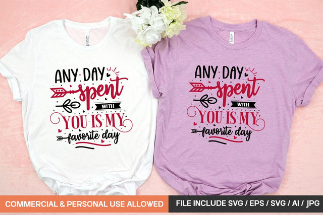Any Day Spent With You Is My Favorite Day Svg Design SVG designmaster24 