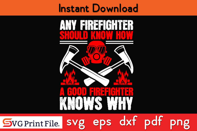 Any firefighter should know how a good Firefighter SVG PNG Craft Cut File SVG SVG Print File 