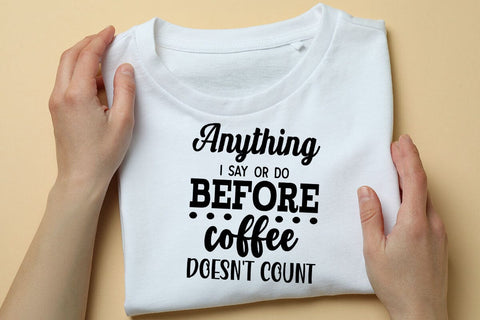 Anything I Say Or Do Before Coffee Doesnt Count SVG Angelina750 