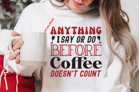 Anything I Say Or Do Before Coffee Doesnt Count SVG Angelina750 