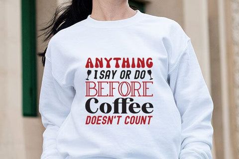 Anything I Say Or Do Before Coffee Doesnt Count SVG Angelina750 