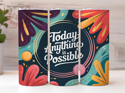 Anything Is Possible 20oz Tumbler, Motivational Quote Wrap, 20oz Skinny Tumbler, Inspirational Sublimation PNG, Positive Mindset Art, Bold Typography Design, Daily Motivation Graphic, Empowerment Quote Sublimation Lara' s Designs 
