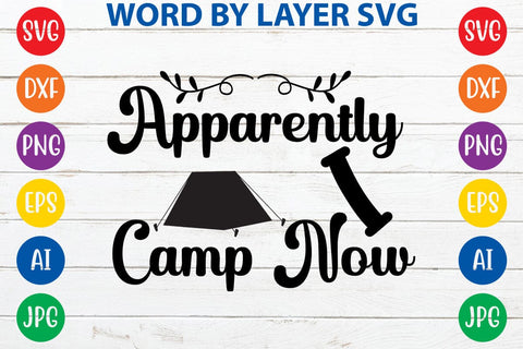 Apparently i camp now SVG DESIGN SVG Rafiqul20606 
