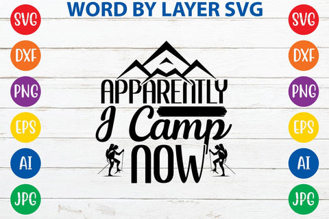 Apparently I Camp Now SVG DESIGN SVG Rafiqul20606 
