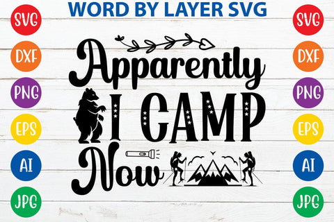 Apparently I Camp Now SVG DESIGN SVG Rafiqul20606 