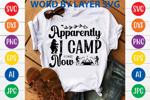 Apparently I Camp Now SVG DESIGN SVG Rafiqul20606 