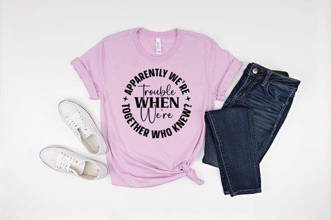 Apparently we are trouble when we are together who know SVG Design SVG Designangry 