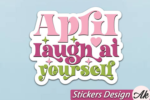 April laugh at yourself Stickers Design SVG akazaddesign 