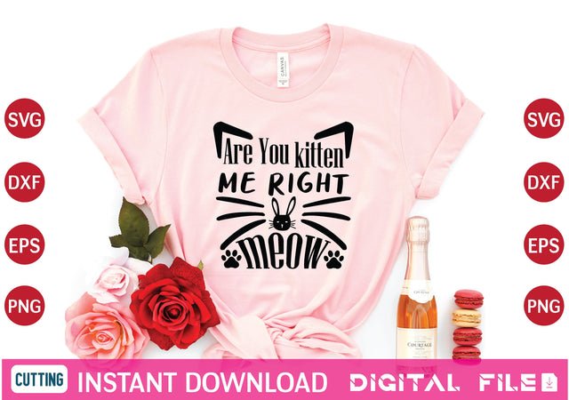 are you kitten me right meow svg SVG designer krishna 