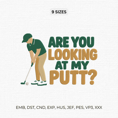 Are You Looking at My Putt Embroidery Design – Funny Golf Quote Golfer Machine Embroidery File Embroidery/Applique DESIGNS PatternFeed8 