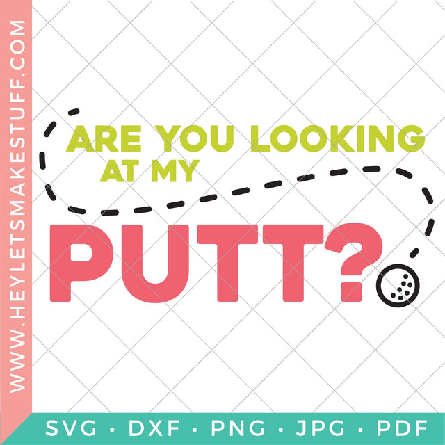 Are You Looking at My Putt? SVG Hey Let's Make Stuff 