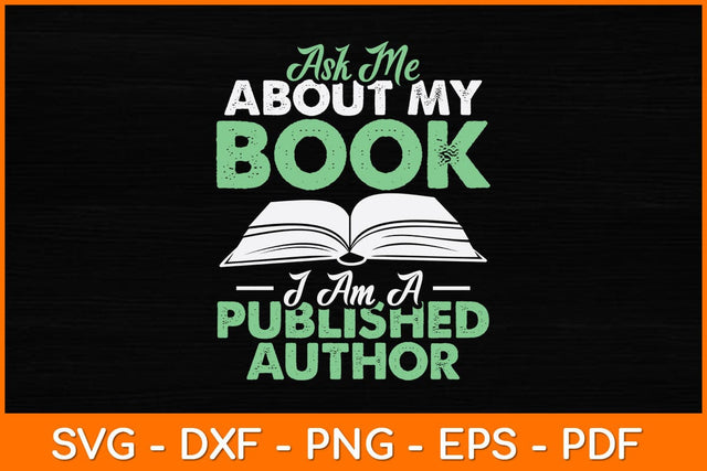 Ask Me About My Book I Am A Published Author Svg File SVG artprintfile 