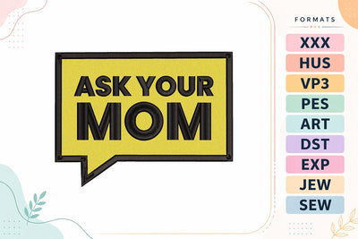 Ask Your Mom Funny Father’s Day Quote Machine Embroidery Design Embroidery/Applique DESIGNS sg embroidery 