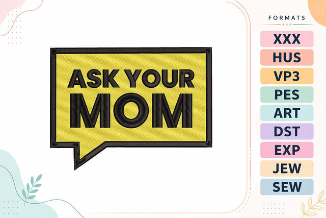 Ask Your Mom Funny Father’s Day Quote Machine Embroidery Design Embroidery/Applique DESIGNS sg embroidery 