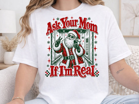 Ask Your Mom If I'm Real Funny Santa PNG SVG DesignDestine 