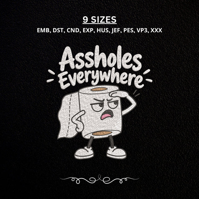 Assholes Everywhere Embroidery Design – Funny Toilet Paper Sarcastic Humor Machine Embroidery File Embroidery/Applique DESIGNS PatternFeed8 