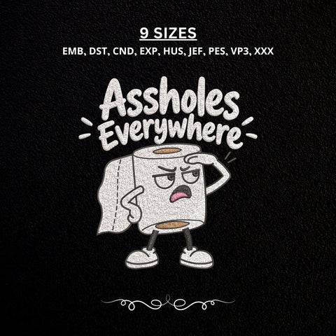 Assholes Everywhere Embroidery Design – Funny Toilet Paper Sarcastic Humor Machine Embroidery File Embroidery/Applique DESIGNS PatternFeed8 