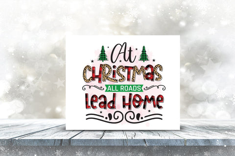 At Christmas All Roads Lead Home PNG Sublimation Sublimation CraftLabSVG 