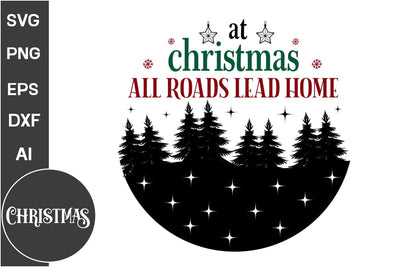 At Christmas All Roads Lead Home Round Sign SVG Design, Farmhouse Christmas Round Sign SVG Design, Christmas SVG Design, SVG Cut File, SVGs, Food & Drink, Print & Cut, Quotes and Sayings SVG DesignPlante 503 