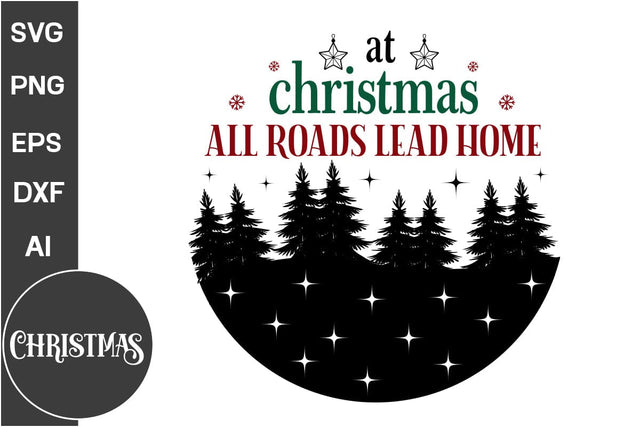 At Christmas All Roads Lead Home Round Sign SVG Design, Farmhouse Christmas Round Sign SVG Design, Christmas SVG Design, SVG Cut File, SVGs, Food & Drink, Print & Cut, Quotes and Sayings SVG DesignPlante 503 