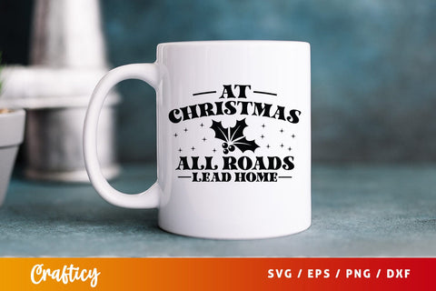 At christmas all roads lead home SVG Design SVG Designangry 