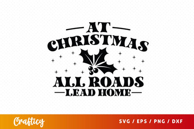 At christmas all roads lead home SVG Design SVG Designangry 