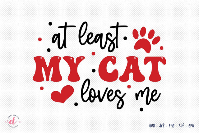At Least My Cat Loves Me, Anti Valentine SVG SVG CraftLabSVG 