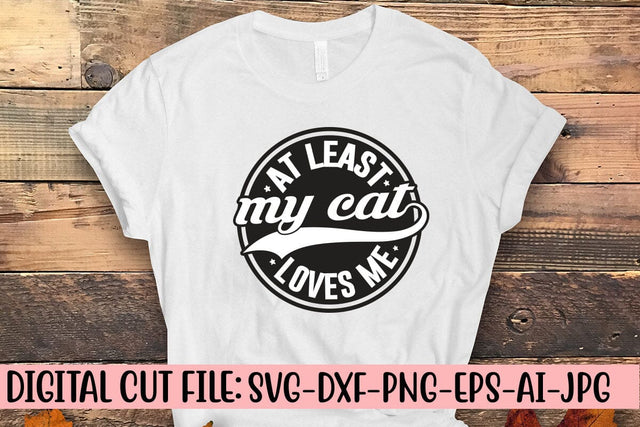At Least My Cat Loves Me SVG SVG Syaman 