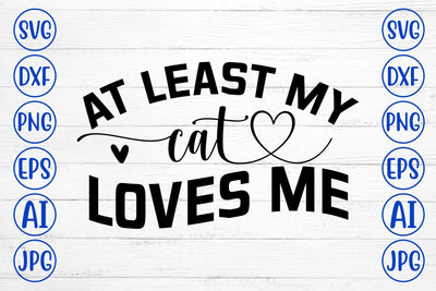 At Least My Cat Loves Me SVG SVG Syaman 