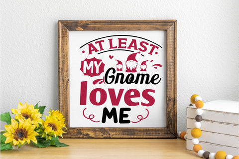 At least my Gnome loves me svg Design SVG Regulrcrative 