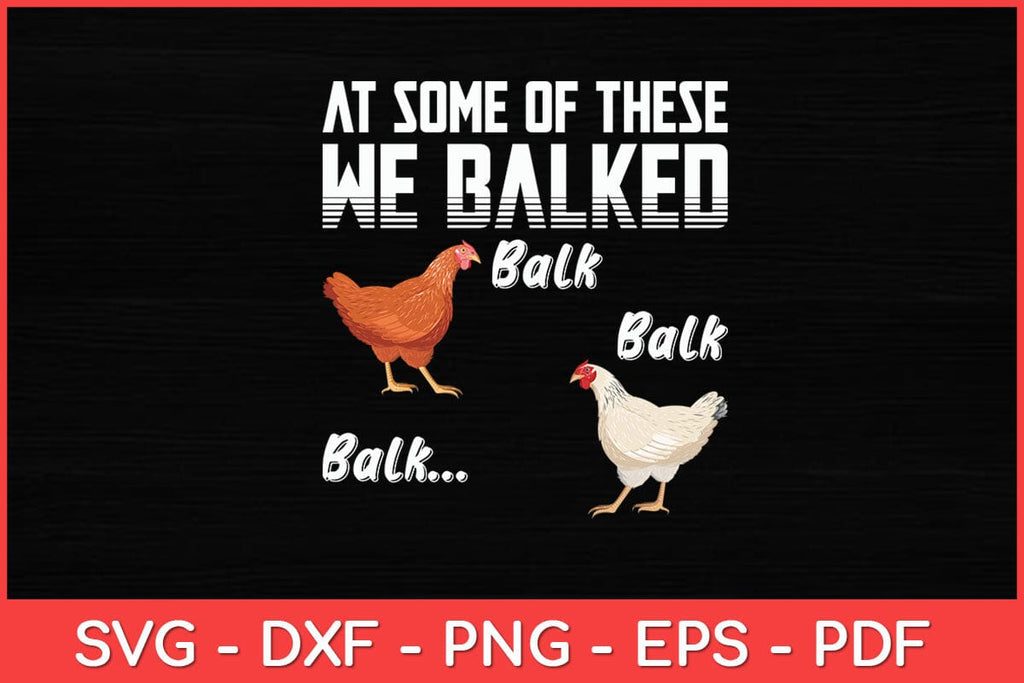 At Some Of These We Balked- Chicken Lover Farmer Farm Svg Design - So ...