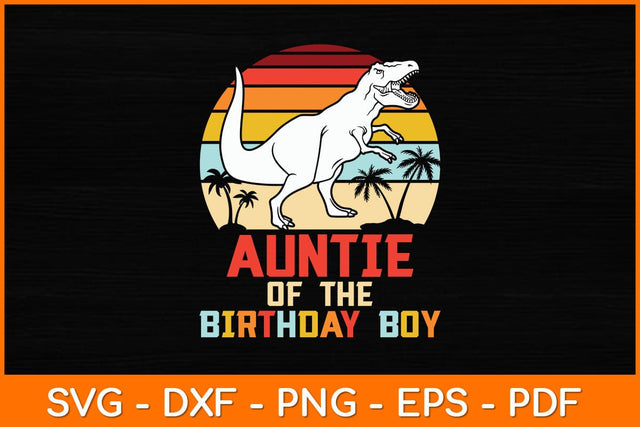 Auntie Of The Birthday Boy Dinosaur Retro Vintage Svg File SVG artprintfile 