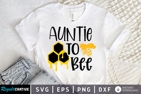 Auntie to bee Svg design SVG Regulrcrative 