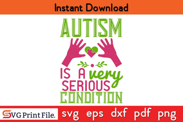 Autism is a very serious condition Funny Autism SVG PNG Craft Cut File SVG SVG Print File 