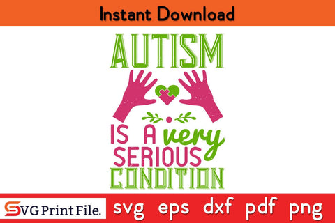 Autism is a very serious condition Funny Autism SVG PNG Craft Cut File SVG SVG Print File 