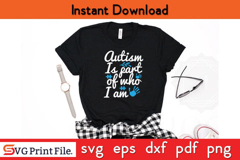 Autism is part of who I am Funny Autism SVG PNG Craft Cut File SVG SVG Print File 