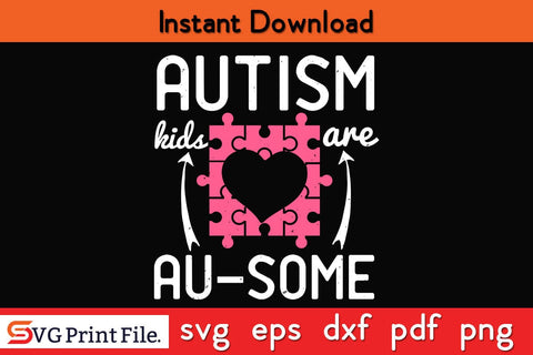 autism kids are au-some Funny Autism SVG PNG Craft Cut File SVG SVG Print File 