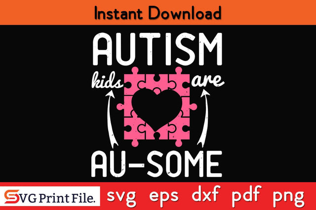 autism kids are au-some Funny Autism SVG PNG Craft Cut File SVG SVG Print File 