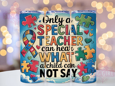 Autism Teacher Appreciation Tumbler, Special Education Tumbler, Teacher Appreciation Wrap, 20oz Teacher Cup, Autism Awareness Design, Special Needs Teacher Wrap, Motivational Teacher Tumbler Sublimation SvggirlplusArt 