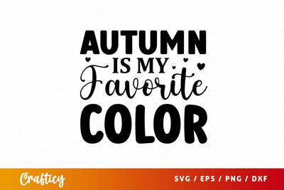 Autumn is my favorite color Svg Design SVG Designangry 